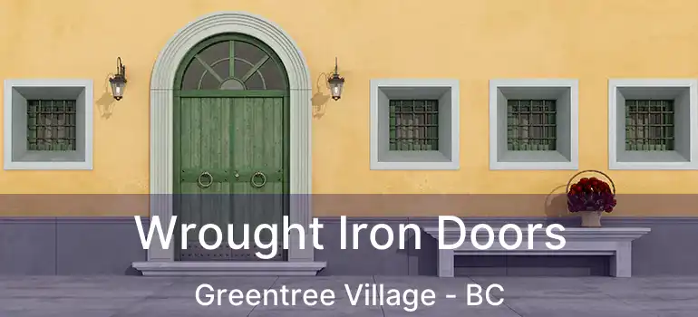  Wrought Iron Doors Greentree Village - BC