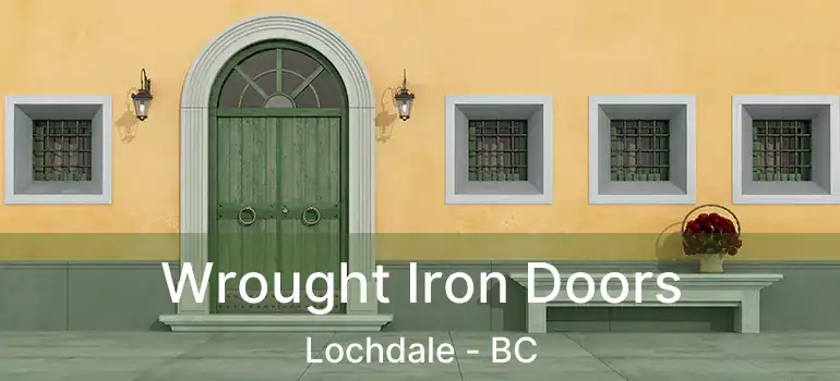  Wrought Iron Doors Lochdale - BC