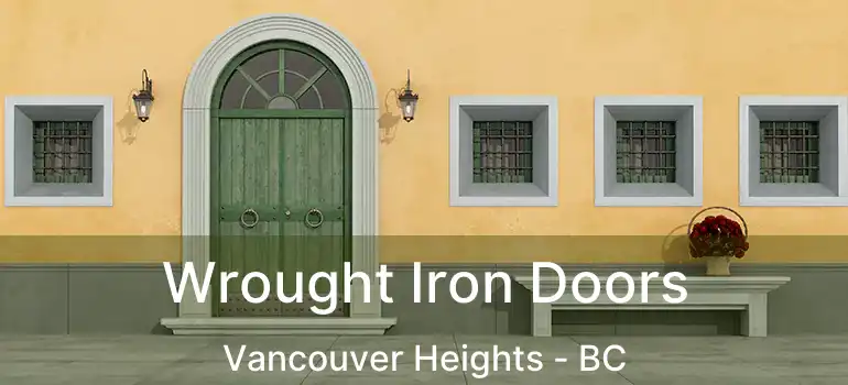  Wrought Iron Doors Vancouver Heights - BC
